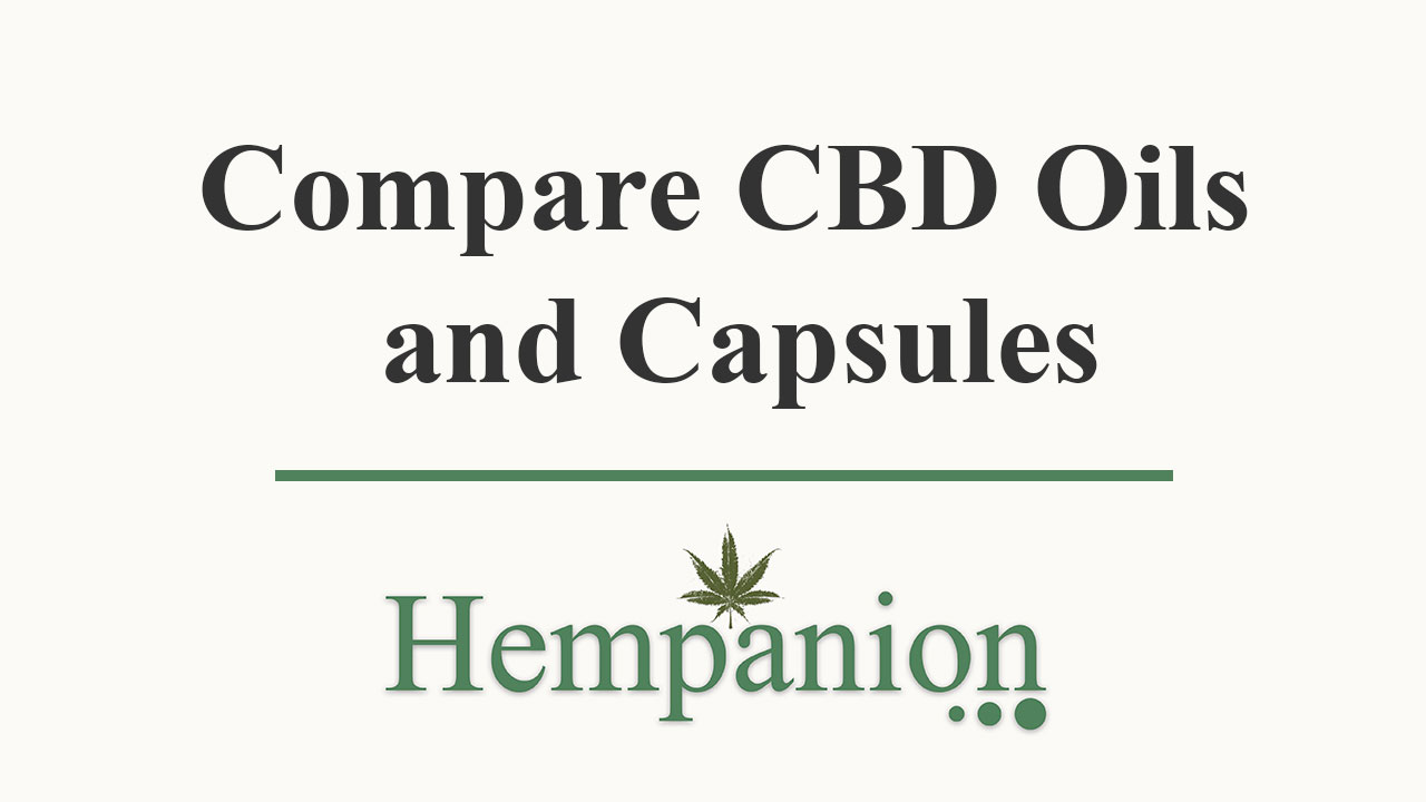 Compare CBD Oils and Capsules